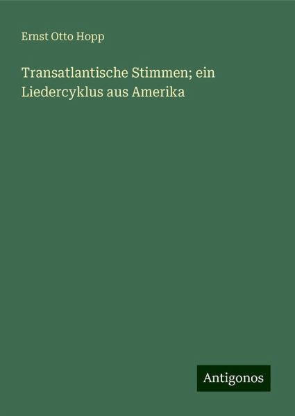 Transatlantische Stimmen; ein Liedercyklus aus Amerika