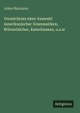 Verzeichniss einer Auswahl Amerikanischer Grammatiken, Wörterbücher, Katechismen, u.s.w