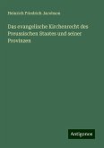 Das evangelische Kirchenrecht des Preussischen Staates und seiner Provinzen Das evangelische Kirchenrecht des Preussischen Staates und seiner Provinzen