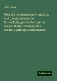 Über die mechanischen Grundsätze und die mathematische Entwickelungsform Newton's in seinem Werke: 