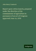 Report upon cotton insects, prepared under the direction of the commissioner of agriculture in pursuance of an act of Congress approved June 19, 1878