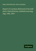 Report of a sermon delivered at the drill shed, Charlottetown, Sabbath morning, Aug. 10th, 1879 Report of a sermon delivered at the drill shed, Charlottetown, Sabbath morning, Aug. 10th, 1879