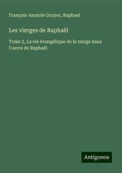 Les vierges de Raphaël - Gruyer, François-Anatole; Raphael