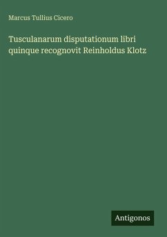 Cover Tusculanarum disputationum libri quinque recognovit Reinholdus Klotz