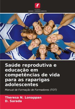 Saúde reprodutiva e educação em competências de vida para as raparigas adolescentes - Lonappan, Theresa N.;Sarada, D.