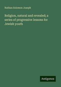 Religion, natural and revealed; a series of progressive lessons for Jewish youth - Joseph, Nathan Solomon