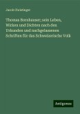 Thomas Bornhauser; sein Leben, Wirken und Dichten nach den Urkunden und nachgelassenen Schriften für das Schweizerische Volk