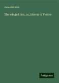 The winged lion, or, Stories of Venice The winged lion, or, Stories of Venice