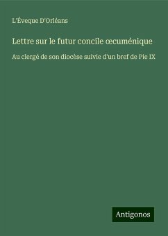 Lettre sur le futur concile ¿cuménique - L'Éveque D'Orléans