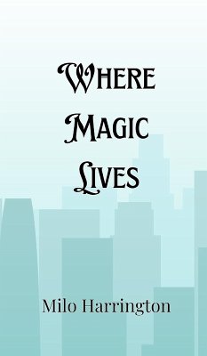 Where Magic Lives - Harrington, Milo