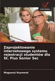 Zaprojektowanie internetowego systemu rejestracji studentów dla St. Pius Senior Sec Zaprojektowanie internetowego systemu rejestracji studentów dla St. Pius Senior Sec