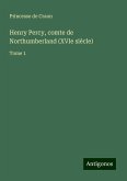 Henry Percy, comte de Northumberland (XVIe siècle) Henry Percy, comte de Northumberland (XVIe siècle)