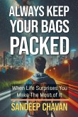 Always Keep Your Bags Packed Always Keep Your Bags Packed
