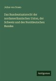 Das Bundesstaatsrecht der nordamerikanischen Union, der Schweiz und des Norddeutschen Bundes Das Bundesstaatsrecht der nordamerikanischen Union, der Schweiz und des Norddeutschen Bundes