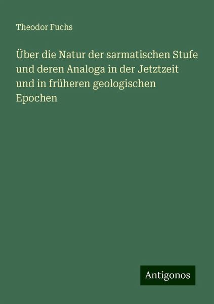 Über die Natur der sarmatischen Stufe und deren Analoga in der Jetztzeit und in früheren geologischen Epochen