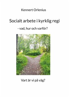 Socialt arbete i kyrklig regi - Orlenius, Kennert