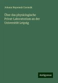Über das physiologische Privat-Laboratorium an der Universität Leipzig Über das physiologische Privat-Laboratorium an der Universität Leipzig