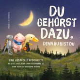 Du gehörst dazu, denn du bist du Du gehörst dazu, denn du bist du