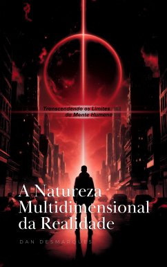 A Natureza Multidimensional da Realidade (eBook, ePUB) - Desmarques, Dan