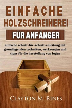 Cover Einfache Holzschreinerei Für Anfänger (eBook, ePUB)