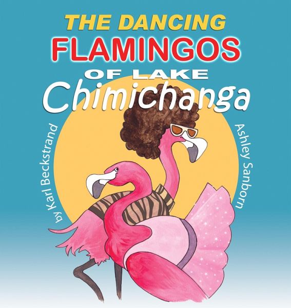 The Dancing Flamingos of Lake Chimichanga (eBook, ePUB)