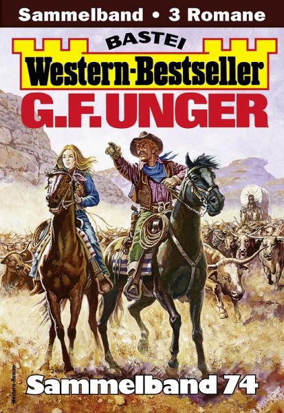 G. F. Unger Western-Bestseller Sammelband 74 (eBook, ePUB)