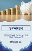 Sparen - Erfahre Wie du im Alltag sparen kannst (eBook, ePUB) Sparen - Erfahre Wie du im Alltag sparen kannst (eBook, ePUB)