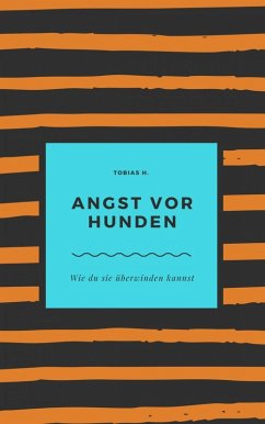 Angst vor Hunden - wie du sie überwinden kannst (eBook, ePUB) - Hopfmüller, Tobias