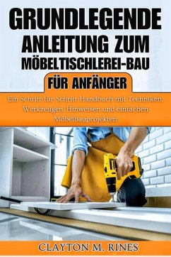 Cover Grundlegende Anleitung zum Möbeltischlerei-Bau für Anfänger (eBook, ePUB)