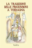 La tradizione delle processioni a Terracina (eBook, ePUB) La tradizione delle processioni a Terracina (eBook, ePUB)