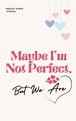 Cover Maybe I'm Not Perfect, But We Are (eBook, ePUB)
