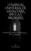 O Manual Universal de Ervas para Wicca e Bruxaria (eBook, ePUB) O Manual Universal de Ervas para Wicca e Bruxaria (eBook, ePUB)