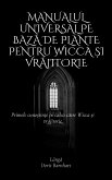 Manualul universal pe bază de plante pentru Wicca și vrăjitorie (eBook, ePUB) Manualul universal pe bază de plante pentru Wicca și vrăjitorie (eBook, ePUB)