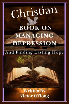 Cover A Christian Book On Managing Depression And Finding Lasting Hope (eBook, ePUB)