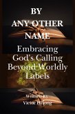 By Any Other Name (eBook, ePUB)