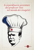 Le straordinarie avventure del professor Toti nel mondo dei cevapcici (eBook, ePUB) Le straordinarie avventure del professor Toti nel mondo dei cevapcici (eBook, ePUB)