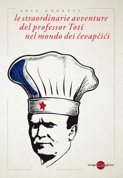 Le straordinarie avventure del professor Toti nel mondo dei cevapčići (eBook, ePUB) - Gobetti, Eric