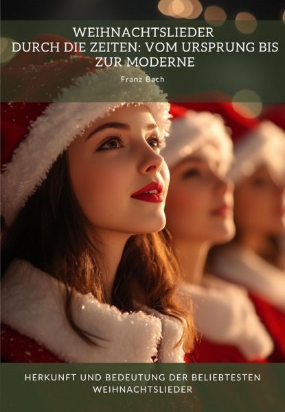 Weihnachtslieder durch die Zeiten: Vom Ursprung bis zur Moderne (eBook, ePUB)