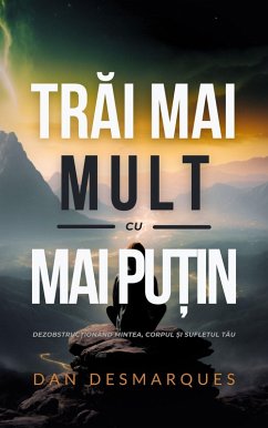 Trai Mai Mult cu Mai Pu¿in (eBook, ePUB) - Desmarques, Dan