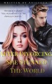 After Divorcing, She Stunned The World (eBook, ePUB) After Divorcing, She Stunned The World (eBook, ePUB)