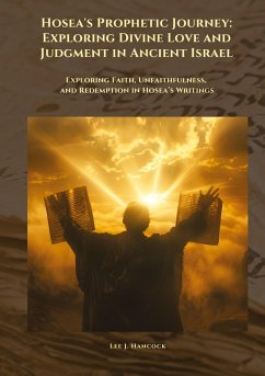 Hosea's Prophetic Journey: Exploring Divine Love and Judgment in Ancient Israel - Hancock, Lee J.