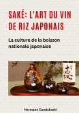 Saké: l'art du vin de riz japonais Saké: l'art du vin de riz japonais