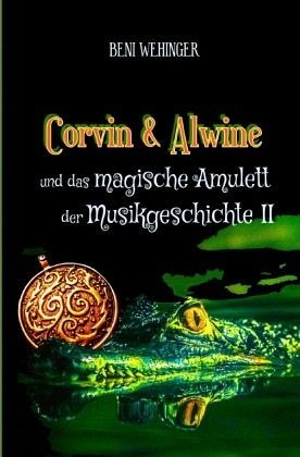 Corvin und Alwine - und das magische Amulett der Musikgeschichte - Teil 2 Corvin und Alwine - und das magische Amulett der Musikgeschichte - Teil 2