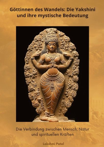 Göttinnen des Wandels: Die Yakshini und ihre mystische Bedeutung