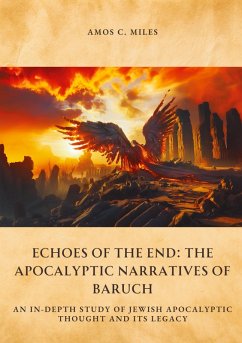 Echoes of the End: The Apocalyptic Narratives of Baruch - Miles, Amos C.