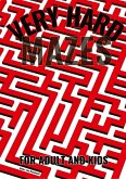 Very Hard Mazes: The Ultimate Puzzle Challenge : Only for the Brave! Very Hard Mazes: The Ultimate Puzzle Challenge : Only for the Brave!
