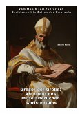 Gregor der Große: Architekt des mittelalterlichen Christentums