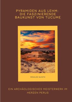 Cover Pyramiden aus Lehm: Die faszinierende Baukunst von Túcume