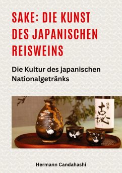 Sake: Die Kunst des japanischen Reisweins - Candahashi, Hermann
