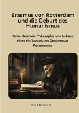 Erasmus von Rotterdam und die Geburt des Humanismus Erasmus von Rotterdam und die Geburt des Humanismus